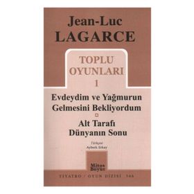 TOPLU OYUNLARI 1 EVDEYDIM VE YAĞMURUN GELMESINI BEKLIYORDUM - ALT TARAFI DÜNYANIN SONU - JEAN LUC LAGARCE