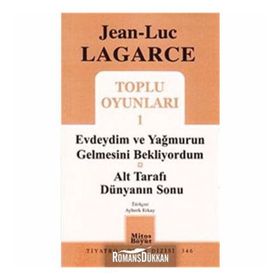 TOPLU OYUNLARI 1 EVDEYDIM VE YAĞMURUN GELMESINI BEKLIYORDUM - ALT TARAFI DÜNYANIN SONU - JEAN LUC LAGARCE