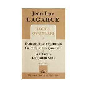 TOPLU OYUNLARI 1 EVDEYDIM VE YAĞMURUN GELMESINI BEKLIYORDUM - ALT TARAFI DÜNYANIN SONU - JEAN LUC LAGARCE