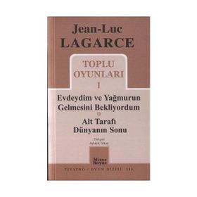 TOPLU OYUNLARI 1 EVDEYDIM VE YAĞMURUN GELMESINI BEKLIYORDUM - ALT TARAFI DÜNYANIN SONU - JEAN LUC LAGARCE