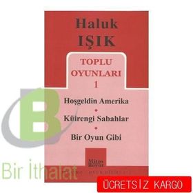 TOPLU OYUNLARI 1 HOŞGELDİN AMERIKA - KÜLRENGİ SABAHLAR - BIR OYUN GIBI - HALUK IŞIK