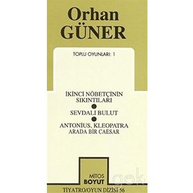 TOPLU OYUNLARI 1 İKİNCİ NÖBETÇİNİN SIKINTILARI - SEVDALI BULUT ANTONIUS - KLEOPATRA- ARADA BIR CAES - ORHAN GÜNER