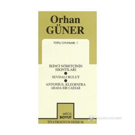 TOPLU OYUNLARI 1 İKİNCİ NÖBETÇİNİN SIKINTILARI - SEVDALI BULUT ANTONIUS - KLEOPATRA- ARADA BIR CAES - ORHAN GÜNER