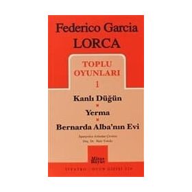 TOPLU OYUNLARI 1 KANLI DÜĞÜN, YERMA, BERNARDA ALBA´NIN EVI - FEDERICO GARCIA LORCA