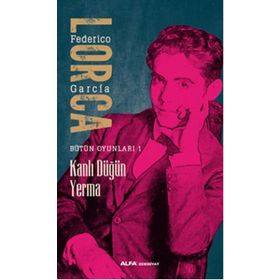 TOPLU OYUNLARI 1 KANLI DÜĞÜN, YERMA, BERNARDA ALBA´NIN EVI - FEDERICO GARCIA LORCA