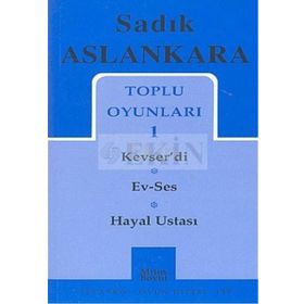 TOPLU OYUNLARI 1 KEVSER'DI - EV-SES - HAYAL USTASI - SADIK ASLANKARA