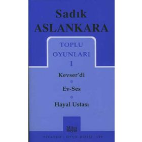 TOPLU OYUNLARI 1 KEVSER'DI - EV-SES - HAYAL USTASI - SADIK ASLANKARA