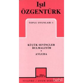 TOPLU OYUNLARI 1 KÜÇÜK SEVİNÇLER BULMALIYIM - AVLUDA - IŞIL ÖZGENTÜRK