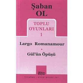 Toplu Oyunları 1 - Largo Romanamour - Gül’ün Öpüşü - Şaban Ol