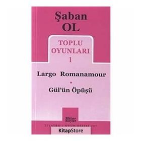 Toplu Oyunları 1 - Largo Romanamour - Gül’ün Öpüşü - Şaban Ol