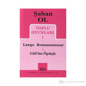 Toplu Oyunları 1 - Largo Romanamour - Gül’ün Öpüşü - Şaban Ol