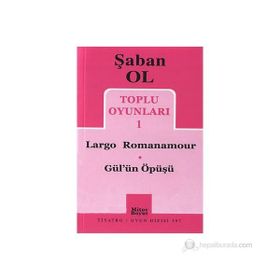 Toplu Oyunları 1 - Largo Romanamour - Gül’ün Öpüşü - Şaban Ol