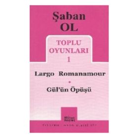 Toplu Oyunları 1 - Largo Romanamour - Gül’ün Öpüşü - Şaban Ol