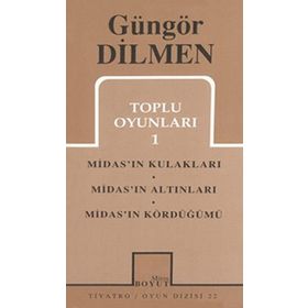 TOPLU OYUNLARI 1 MIDAS'IN KULAKLARI - MIDAS'IN ALTINLARI - MIDAS'IN KÖRDÜĞÜMÜ - GÜNGÖR DILMEN