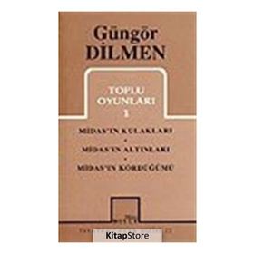 TOPLU OYUNLARI 1 MIDAS'IN KULAKLARI - MIDAS'IN ALTINLARI - MIDAS'IN KÖRDÜĞÜMÜ - GÜNGÖR DILMEN
