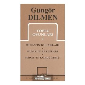 TOPLU OYUNLARI 1 MIDAS'IN KULAKLARI - MIDAS'IN ALTINLARI - MIDAS'IN KÖRDÜĞÜMÜ - GÜNGÖR DILMEN