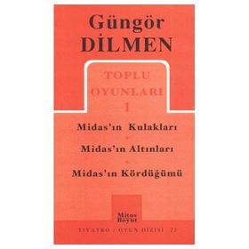 TOPLU OYUNLARI 1 MIDAS'IN KULAKLARI - MIDAS'IN ALTINLARI - MIDAS'IN KÖRDÜĞÜMÜ - GÜNGÖR DILMEN