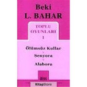TOPLU OYUNLARI 1 ÖLÜMSÜZ KULLAR - SENYORA - ALABORA - BEKI L. BAHAR
