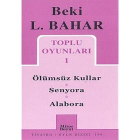 TOPLU OYUNLARI 1 ÖLÜMSÜZ KULLAR - SENYORA - ALABORA - BEKI L. BAHAR