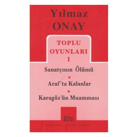 Toplu Oyunları 1 Sanatçının Ölümü - Araf’ta Kalanlar - Karagöz’ün Muamması - Yılmaz Onay