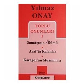 Toplu Oyunları 1 Sanatçının Ölümü - Araf’ta Kalanlar - Karagöz’ün Muamması - Yılmaz Onay