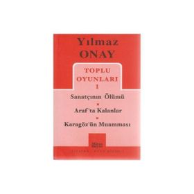 Toplu Oyunları 1 Sanatçının Ölümü - Araf’ta Kalanlar - Karagöz’ün Muamması - Yılmaz Onay
