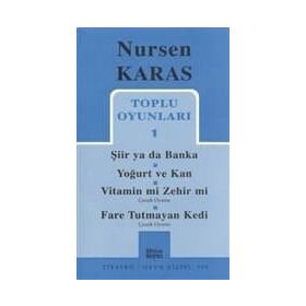 TOPLU OYUNLARI 1 ŞİİR YA DA BANKA, YOĞURT VE KAN - NURSEN KARAS