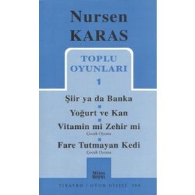 TOPLU OYUNLARI 1 ŞİİR YA DA BANKA, YOĞURT VE KAN - NURSEN KARAS