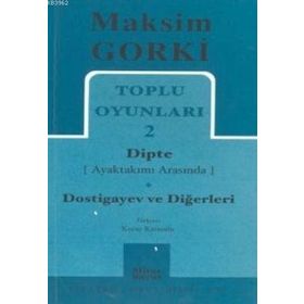 TOPLU OYUNLARI 2 DIPTE (AYAKTAKIMI ARASINDA) - DOSTIGAYEV VE DİĞERLERİ - MAKSIM GORKI