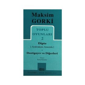 TOPLU OYUNLARI 2 DIPTE (AYAKTAKIMI ARASINDA) - DOSTIGAYEV VE DİĞERLERİ - MAKSIM GORKI