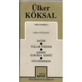TOPLU OYUNLARI 2 KADIN DÖRTLEMESI SACIDE - YOLLAR TÜKENDI - ADEMIN KABURGA KEMIĞI - GÜN DÖNERKEN - ÜLKER KÖKSAL