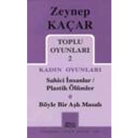 Toplu Oyunları 2 - Kadın Oyunları - Sahici İnsanlar - Plastik Ölümler - Böyle Bir Aşk Masalı - Zeynep Kaçar