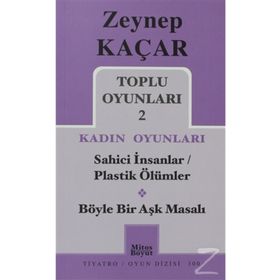 Toplu Oyunları 2 - Kadın Oyunları - Sahici İnsanlar - Plastik Ölümler - Böyle Bir Aşk Masalı - Zeynep Kaçar