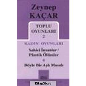 Toplu Oyunları 2 - Kadın Oyunları - Sahici İnsanlar - Plastik Ölümler - Böyle Bir Aşk Masalı - Zeynep Kaçar