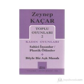 Toplu Oyunları 2 - Kadın Oyunları - Sahici İnsanlar - Plastik Ölümler - Böyle Bir Aşk Masalı - Zeynep Kaçar
