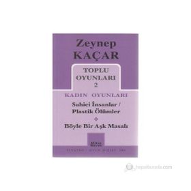 Toplu Oyunları 2 - Kadın Oyunları - Sahici İnsanlar - Plastik Ölümler - Böyle Bir Aşk Masalı - Zeynep Kaçar