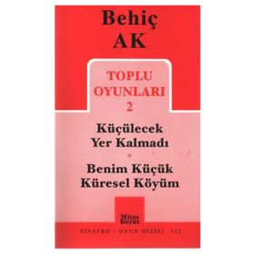 Toplu Oyunları 2 / Küçülecek Yer Kalmadı-Benim Küçük Küresel Köyüm - Behiç Ak