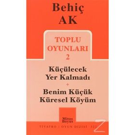 Toplu Oyunları 2 / Küçülecek Yer Kalmadı-Benim Küçük Küresel Köyüm - Behiç Ak