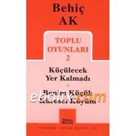 Toplu Oyunları 2 / Küçülecek Yer Kalmadı-Benim Küçük Küresel Köyüm - Behiç Ak