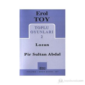 TOPLU OYUNLARI 2 LOZAN - PIR SULTAN ABDAL - EROL TOY