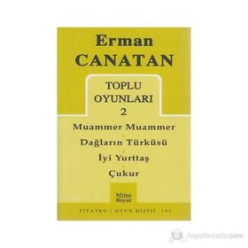 TOPLU OYUNLARI 2 MUAMMER MUAMMER - DAĞLARIN TÜRKÜSÜ - İYİ YURTTAŞ - ÇUKUR - ERMAN CANATAN