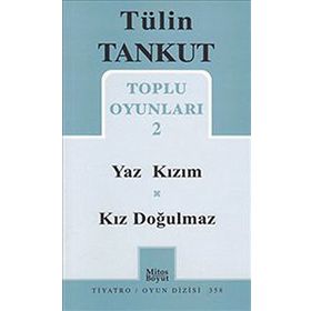TOPLU OYUNLARI 2 YAZ KIZIM, KIZ DOĞULMAZ - TÜLİN TANKUT