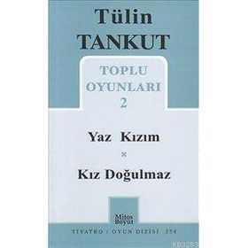 TOPLU OYUNLARI 2 YAZ KIZIM, KIZ DOĞULMAZ - TÜLİN TANKUT