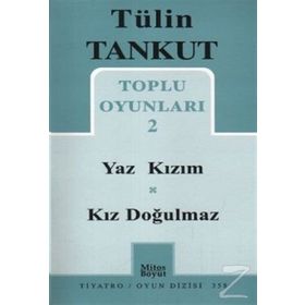 TOPLU OYUNLARI 2 YAZ KIZIM, KIZ DOĞULMAZ - TÜLİN TANKUT