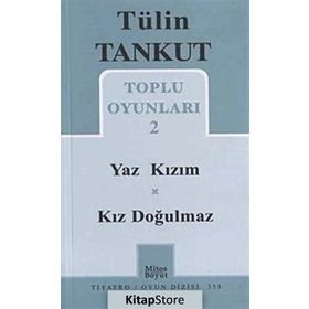 TOPLU OYUNLARI 2 YAZ KIZIM, KIZ DOĞULMAZ - TÜLİN TANKUT