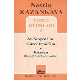 TOPLU OYUNLARI 3 - AH SMYRNA'M, GÜZEL İZMIR'IM - KAZAEN BEYOĞLUNDA ÇARPIŞMALAR - NESRIN KAZANKAYA