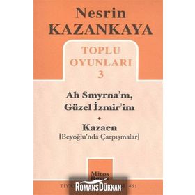 TOPLU OYUNLARI 3 - AH SMYRNA'M, GÜZEL İZMIR'IM - KAZAEN BEYOĞLUNDA ÇARPIŞMALAR - NESRIN KAZANKAYA