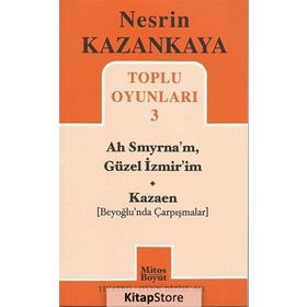 TOPLU OYUNLARI 3 - AH SMYRNA'M, GÜZEL İZMIR'IM - KAZAEN BEYOĞLUNDA ÇARPIŞMALAR - NESRIN KAZANKAYA