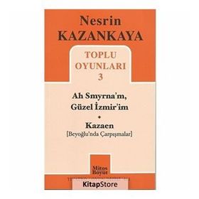 TOPLU OYUNLARI 3 - AH SMYRNA'M, GÜZEL İZMIR'IM - KAZAEN BEYOĞLUNDA ÇARPIŞMALAR - NESRIN KAZANKAYA