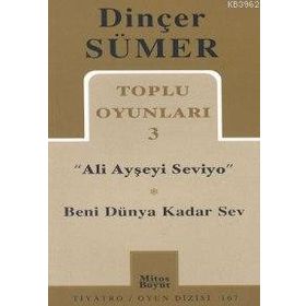TOPLU OYUNLARI 3 "ALI AYŞEYİ SEVIYO" BENI DÜNYA KADAR SEV - DİNÇER SÜMER (ISBN:9789758648634)